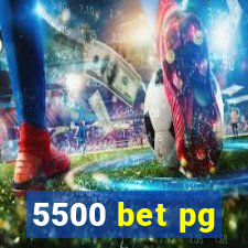 5500 bet pg